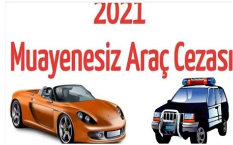 muayenesiz araç cezası 2021